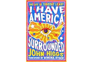 I Have America Surrounded: The Life of Timothy Leary