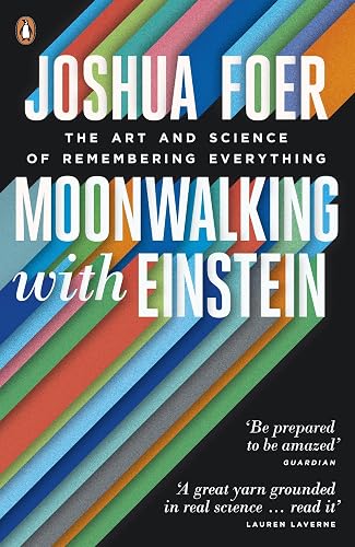 Download Moonwalking with Einstein: The Art and Science of Remembering Everything PDF