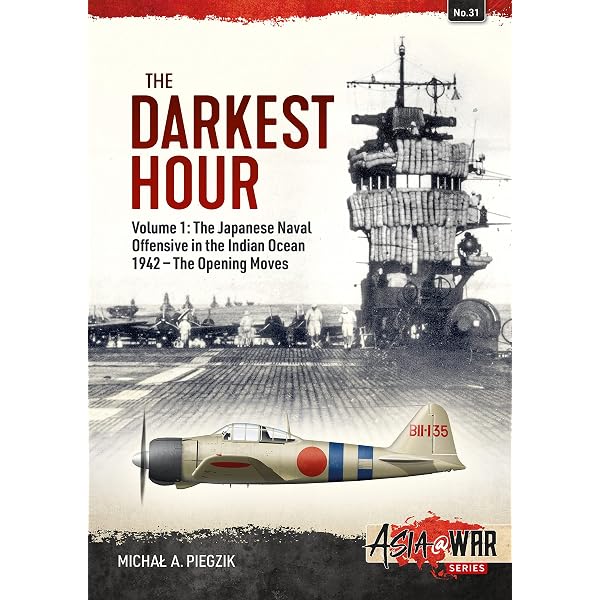 The Darkest Hour: Volume 2: The Japanese Offensive in the Indian