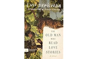 The Old Man Who Read Love Stories: A Novel