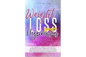 Weight Loss Hypnosis: The powerfull guide to loss weight with mindfulness diet and self-hypnosis. Relieve stress, anxiety, de