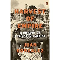 Harvest of Empire: A History of Latinos in America: Second Revised and Updated Edition