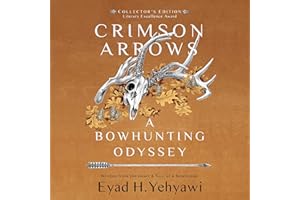 Crimson Arrows: A Bowhunting Odyssey