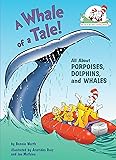 A Whale of a Tale!: All About Porpoises, Dolphins, and Whales (Cat in the Hat's Learning Library)