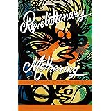 Revolutionary Mothering: Love on the Front Lines