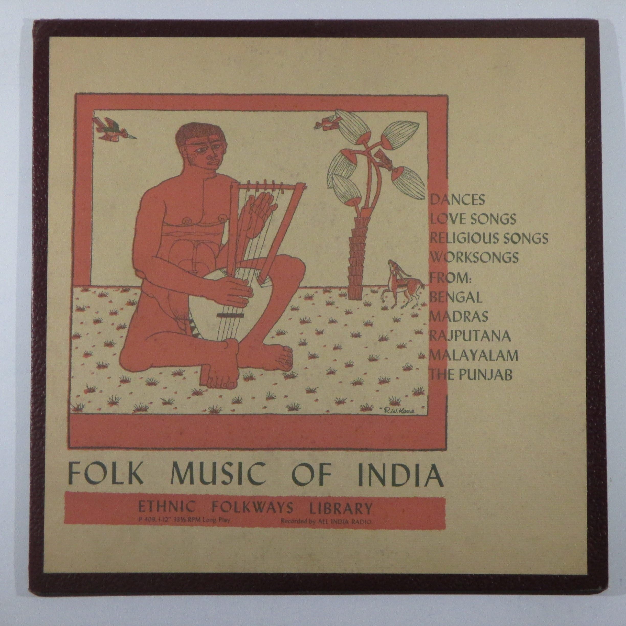 Folk Music of India: Dances, Love Songs, Religious Songs, Worksongs From: Bengal, Madras, Rajputana, Malayalam, The Punjab (Recorded By All India Radio)