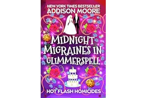 Midnight Migraines in Glimmerspell: A Paranormal Women's Fiction Novel (Hot Flash Homicides Book 4)