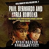 Paul Bernardo and Karla Homolka: The Horrific True