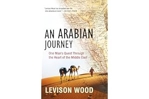 An Arabian Journey: One Man's Quest Through the Heart of the Middle East