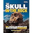 Skull in the Rock, The: How a Scientist, a Boy, and Google Earth Opened a New Window on Human Origins
