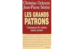 Les Grands Patrons: Comment ils voient notre avenir (French Edition)