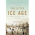 The Little Ice Age: How Climate Made History 1300-1850