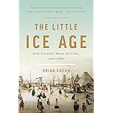 The Little Ice Age: How Climate Made History 1300-1850