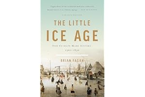 The Little Ice Age: How Climate Made History 1300-1850