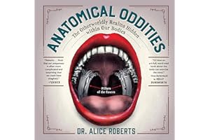 Anatomical Oddities: The Otherworldly Realms Hidden within Our Bodies