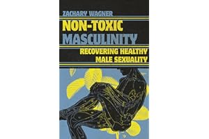 Non-Toxic Masculinity: Recovering Healthy Male Sexuality