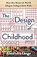 The Design of Childhood: How the Material World Shapes Independent Kids