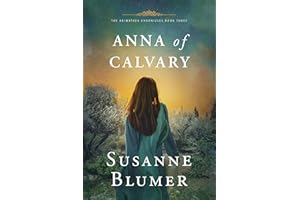 Anna of Calvary: Biblical Christian Historical Fiction Novel set in First Century Jerusalem (The Arimathea Chronicles Book 3)