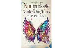Numérologie et Nombres Angéliques: 2 livres en 1 - Découvrez les messages secrets des nombres. Apprenez à les interpréter et 