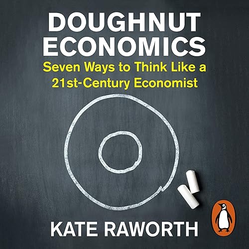 Download Doughnut Economics: Seven Ways to Think Like a 21st-Century Economist PDF