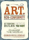 The Art of Non-Conformity: Set Your Own Rules, Live the Life You Want, and Change the World (Perigee Book.)
