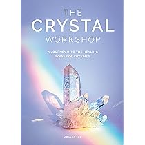 The Crystal Workshop: A Journey into the Healing Power of