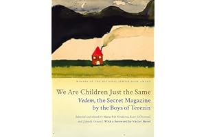 We Are Children Just the Same: Vedem, the Secret Magazine by the Boys of Terezín