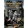 The Medieval Tailor's Assistant, 2nd Edition: Common Garments 1100-1480