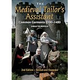 Medieval Tailor's Assistant: Common Garments 1100-1480 (Revised and Expanded)