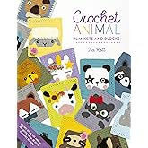 Crochet Animal Blankets And Blocks: Create over 100 animal projects from 18 cute crochet blocks