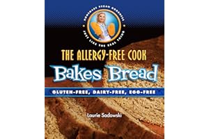 The Allergy-Free Cook Bakes Bread: Gluten-free, Dairy-free, Egg-free
