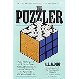The Puzzler: One Man's Quest to Solve the Most Baffling Puzzles Ever, from Crosswords to Jigsaws to the Meaning of Life