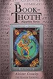 The Book of Thoth: A Short Essay on the Tarot of the Egyptians, Being the Equinox Volume III No. V