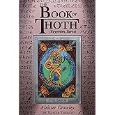 The Book of Thoth: A Short Essay on the Tarot of the Egyptians, Being the Equinox Volume III No. V