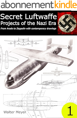 Download Secret Luftwaffe Projects of the Nazi Era: From Arado to Zeppelin with Contemporary Drawings (English Edition) PDF