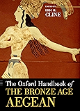 The Oxford Handbook of the Bronze Age Aegean (Oxford Handbooks)