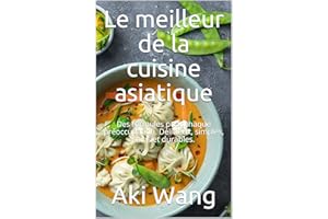 Le meilleur de la cuisine asiatique: Des formules pour chaque préoccupation. Délicieux, simples, sains et durables. (French E