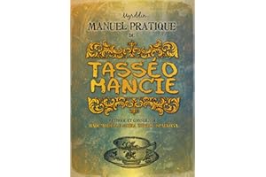 Manuel pratique de tasséomancie: Méthode et conseils de Mademoiselle Moira Sibylle Spaekona (French Edition)