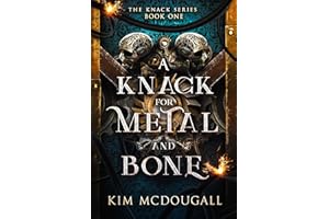 A Knack for Metal and Bone: An Epic Fantasy Steampunk Adventure (The Knack Book 1)