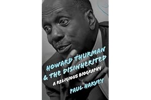 Howard Thurman and the Disinherited: A Religious Biography (Library of Religious Biography (LRB))