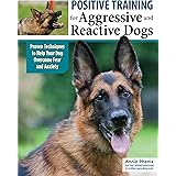 Positive Training for Aggressive and Reactive Dogs: Proven Techniques to Help Your Dog Overcome Fear and Anxiety (CompanionHo