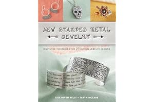 New Stamped Metal Jewelry: Innovative Techniques for 23 Custom Jewelry Designs