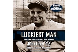 Luckiest Man: The Life and Death of Lou Gehrig