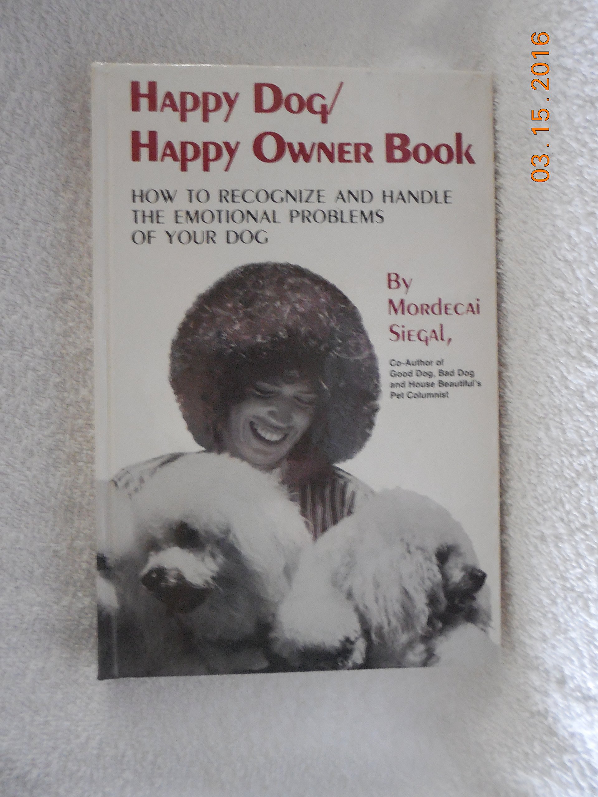 Happy Dog Happy Owner Book How To Recognize And Handle The Emotional Problems Of Your Dog Amazon De Siegal Mordecai Fremdsprachige Bucher