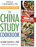 The China Study Cookbook: Over 120 Whole Food, Plant-Based Recipes