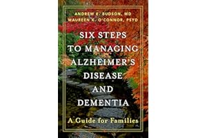 Six Steps to Managing Alzheimer's Disease and Dementia: A Guide for Families