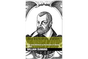 Jean Bodin on Sovereignty: With some Reference to the Doctrine of Thomas Hobbes