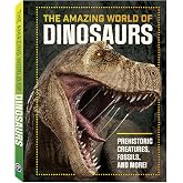The Amazing World of Dinosaurs Book for Kids - Over 224 Pages of Prehistoric Creatures like T-Rex, Triceratops, Velociraptor, Brachiosaurus, Fossils, and More
