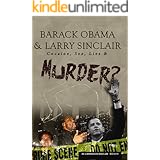 Barack Obama & Larry Sinclair:: Cocaine, Sex, Lies & Murder?