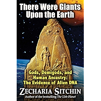 There Were Giants Upon the Earth: Gods, Demigods, and Human Ancestry: The Evidence of Alien DNA (Earth Chronicles… book cover There Were Giants Upon the Earth: Gods, Demigods, and Human Ancestry: The Evidence of Alien DNA (Earth Chronicles… book cover